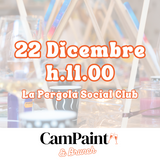 22 Dicembre - CamPaint&Brunch La Pergola Social Club H.11